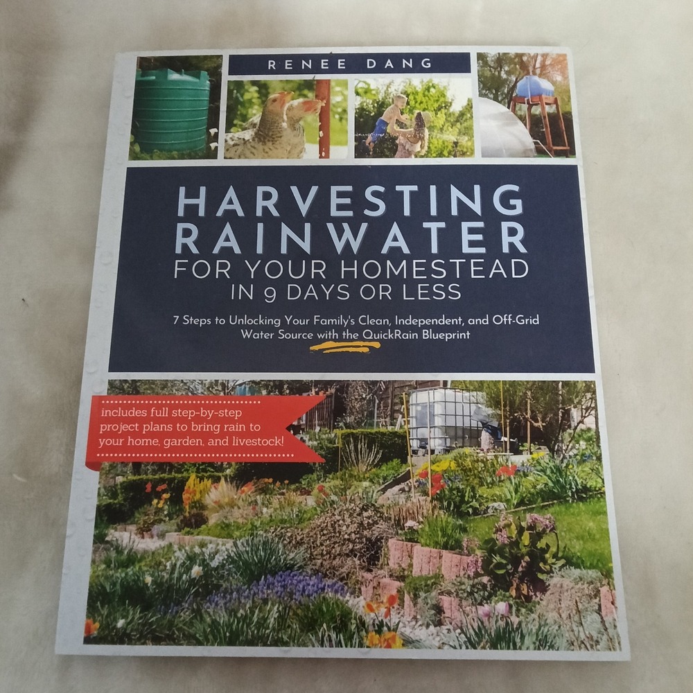 Harvesting Rainwater for Your Homestead Renee Dang Off-Grid Water Guide Book